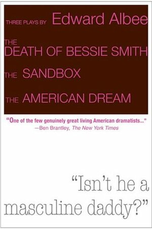 Three Plays: The Death of Bessie Smith / The Sandbox / The American Dream by Edward Albee