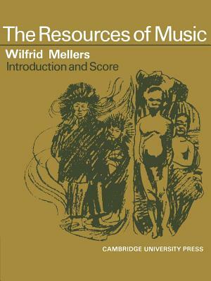 The Resources Music: Vocal Score and Commentary by Wilfrid Mellers