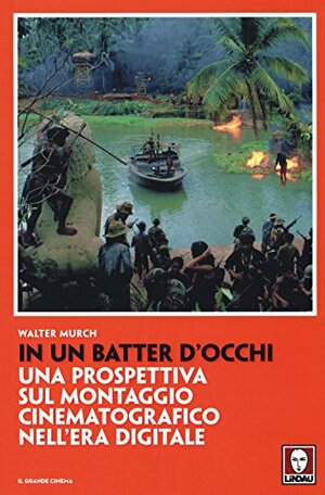 In un batter d'occhi. Una prospettiva sul montaggio cinematografico nell'era digitale by Walter Murch