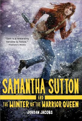 Samantha Sutton and the Winter of the Warrior Queen by Jordan Jacobs