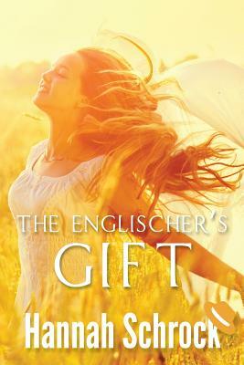 The Englischer's Gift by Hannah Schrock