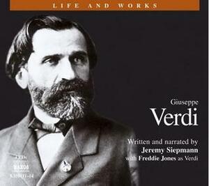 Giuseppe Verdi: His Life and Works by Jeremy Siepmann, Freddie Jones