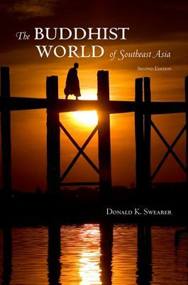 The Buddhist World of Southeast Asia by Donald K. Swearer