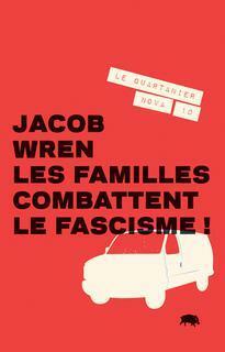 Les familles combattent le fascisme! by Jacob Wren