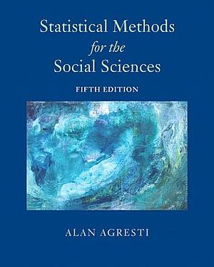 Statistical Methods for the Social Sciences by Alan Agresti