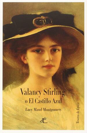 Valancy Stirling o El Castillo Azul by L.M. Montgomery