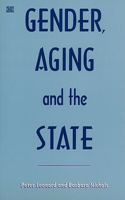 Gender Aging and the State by Barbara Nichols, Peter Leonard