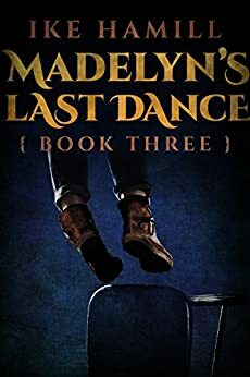 Madelyn's Last Dance by Ike Hamill