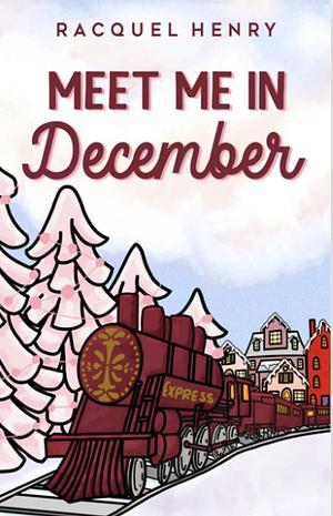 Meet Me in December by Racquel Henry