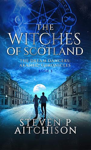 The Witches of Scotland Book 3 by Steven P. Aitchison