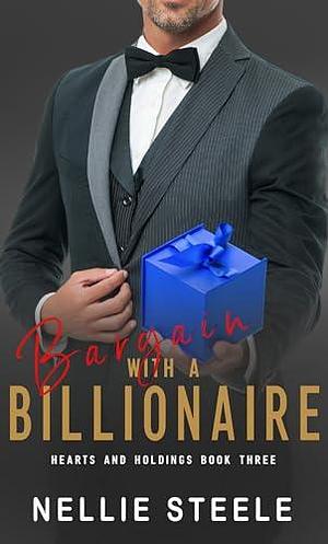 Bargain with a Billionaire by Nellie H. Steele, Nellie H. Steele