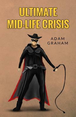 Ultimate Mid-Life Crisis by Adam Graham