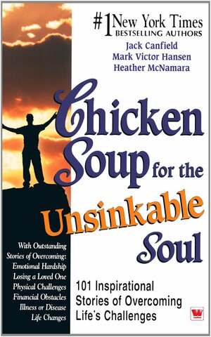 Chicken Soup for the Unsinkable Soul by Jack Canfield, Mark Victor Hansen