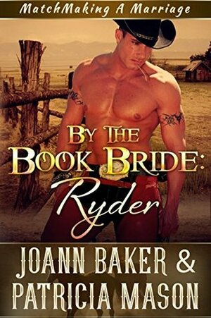 By the Book Bride: Ryder by Patricia Mason, Joann Baker