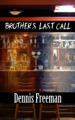 Brother's Last Call by Dennis Freeman