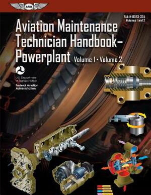 Aviation Maintenance Technician Handbook: Powerplant: Faa-H-8083-32a by Federal Aviation Administration (Faa)/Av