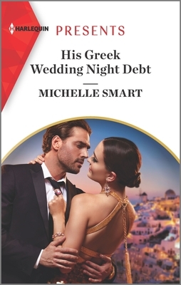 His Greek Wedding Night Debt by Michelle Smart