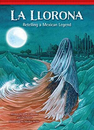 La Llorona: Retelling a Mexican Legend by Wim Coleman, siri weber feeney, Pat Perrin