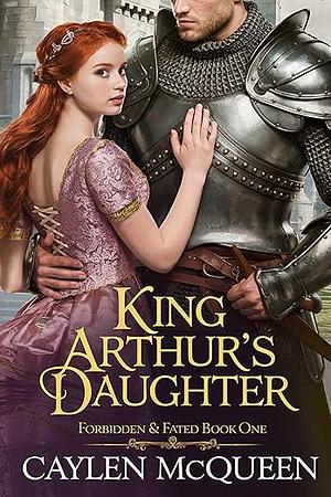 King Arthur's Daughter by Caylen McQueen