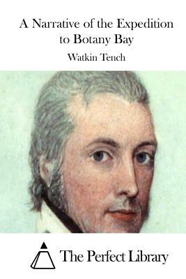 A Narrative of the Expedition to Botany Bay by Watkin Tench