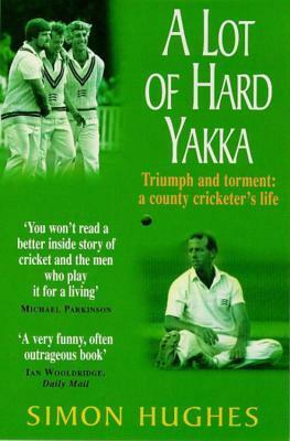 A Lot of Hard Yakka by Simon Hughes
