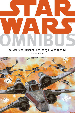 Star Wars Omnibus: X-Wing Rogue Squadron, Vol. 2 by John Nadeau, Gary Erskine, Ryder Windham, Michael A. Stackpole, Jan Strnad, Jordi Ensign