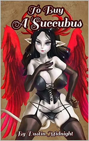 To Buy A Succubus by Dustin Midnight