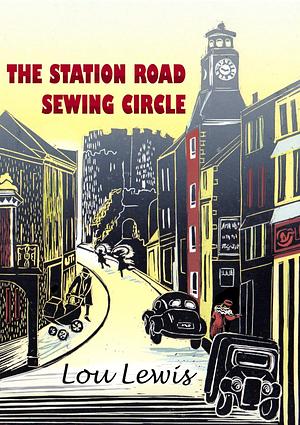 The Station Road Sewing Circle by Lou Lewis, Lou Lewis