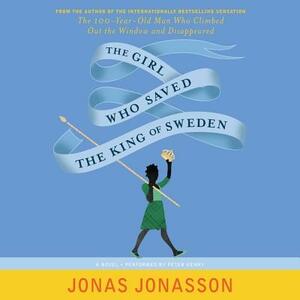 The Girl Who Saved the King of Sweden by Jonas Jonasson