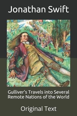 Gulliver's Travels into Several Remote Nations of the World: Original Text by Jonathan Swift