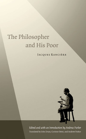 The Philosopher and His Poor by Andrew Parker, John Drury, Corinne Oster, Jacques Rancière