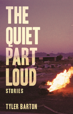 The Quiet Part Loud by Tyler Barton