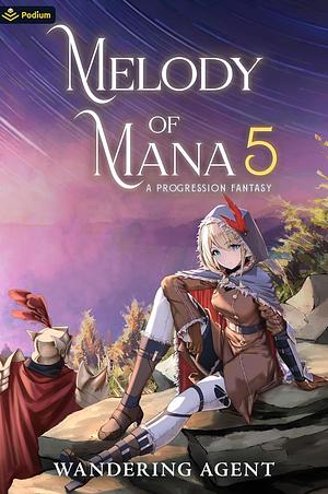 Melody of Mana 5: A Progression Fantasy by Wandering Agent