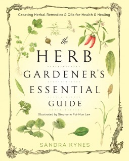 The Herb Gardener's Essential Guide: Creating Herbal Remedies & Oils for Health & Healing by Sandra Kynes