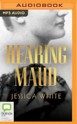 Hearing Maud by Jessica White