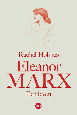 Eleanor Marx: een leven by Rachel Holmes