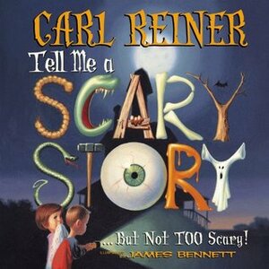 Tell Me a Scary Story... But Not Too Scary! (Book & Audio CD) by James Bennett, Carl Reiner