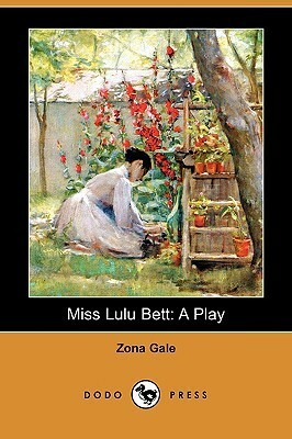 Miss Lulu Bett: A Play by Zona Gale