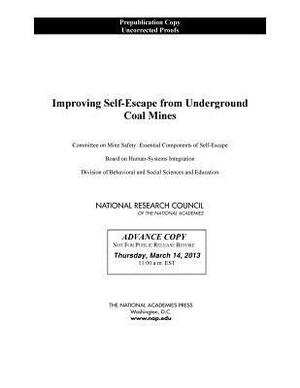 Improving Self-Escape from Underground Coal Mines by Board on Human-Systems Integration, Division of Behavioral and Social Scienc, National Research Council