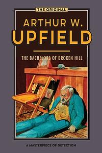 The Bachelors of Broken Hill by Arthur Upfield