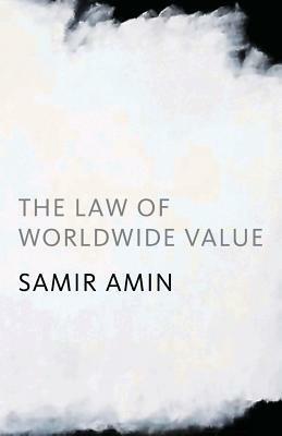 The Law of Worldwide Value by Samir Amin