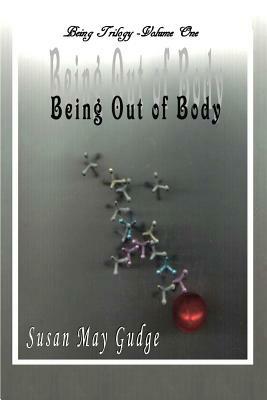 Being Out Of Body by Susan May Gudge