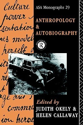 Anthropology and Autobiography by Judith Okely