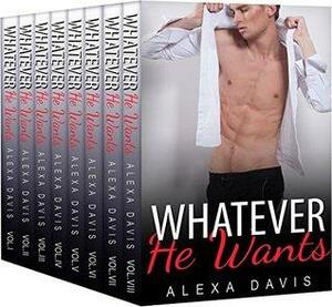 Whatever He Wants: The Complete Series by Alexa Davis