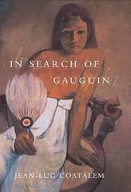 In Search Of Gauguin by Jean-Luc Coatalem