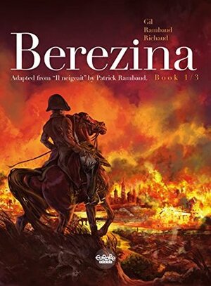 Bérézina, Vol. 1: The Fire by Frédéric Richaud, Ivan Gil