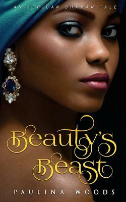 Beauty's Beast by Paulina Woods