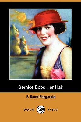 Bernice Bobs Her Hair (Dodo Press) by F. Scott Fitzgerald