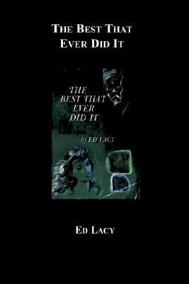 The Best That Ever Did It by Ed Lacy