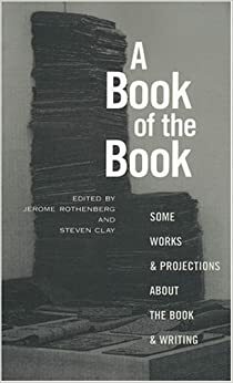A Book of the Book: Some Works and Projections about the Book & Writing by Jerome Rothenberg